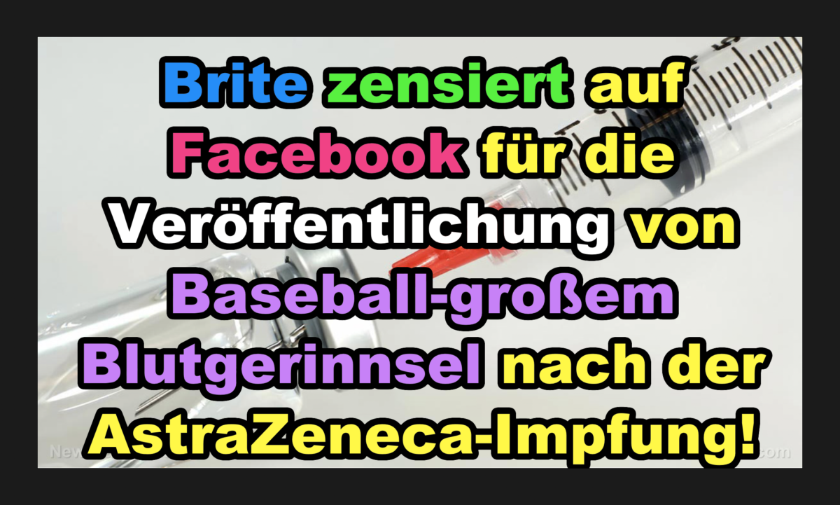 Brite zensiert auf Facebook für die Veröffentlichung von Baseball-großem Blutgerinnsel nach der AstraZeneca-Impfung!