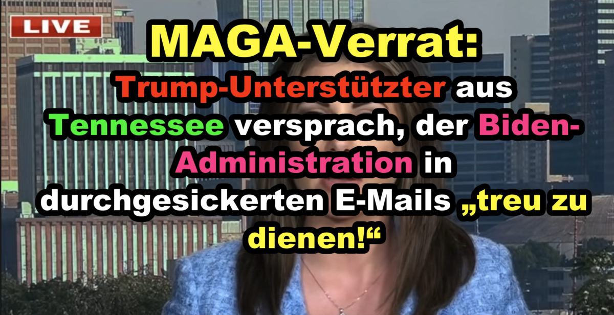 MAGA-Verrat: Trump-Unterstützter aus Tennessee versprach, der Biden-Administration in durchgesickerten E-Mails „treu zu dienen!“
