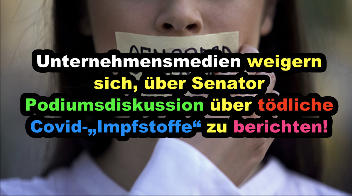 Unternehmensmedien weigern sich, über Senator Podiumsdiskussion über tödliche Covid-„Impfstoffe“ zu berichten!