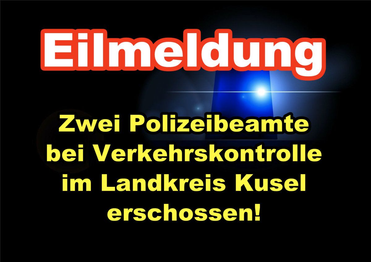 Zwei Polizeibeamte bei Verkehrskontrolle im Landkreis Kusel erschossen!