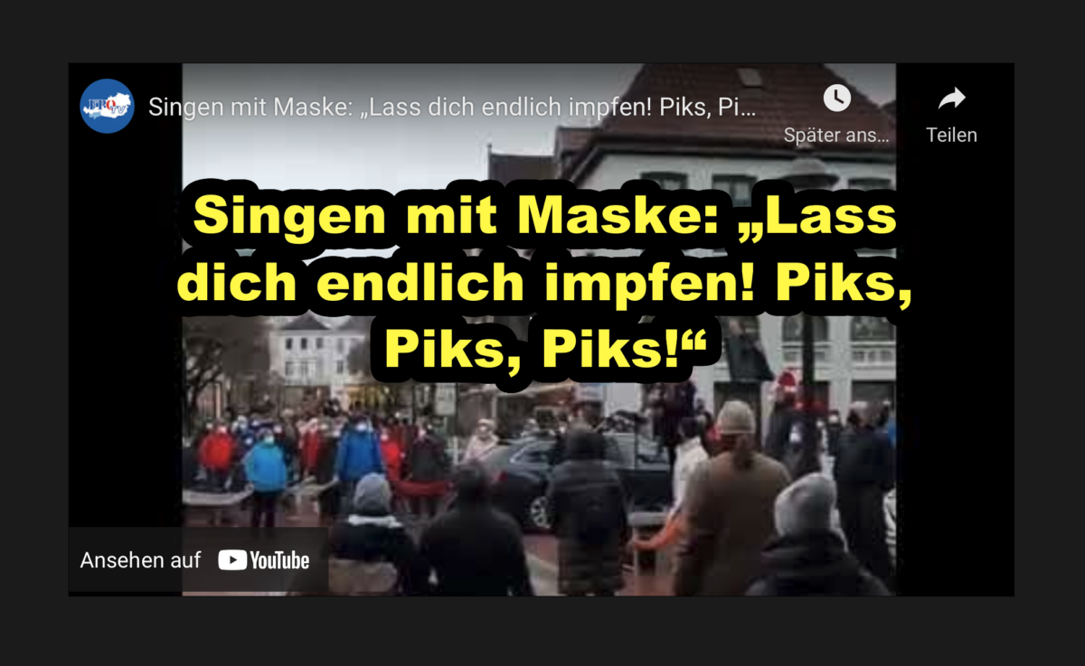 Singen mit Maske: „Lass dich endlich impfen! Piks, Piks, Piks!“