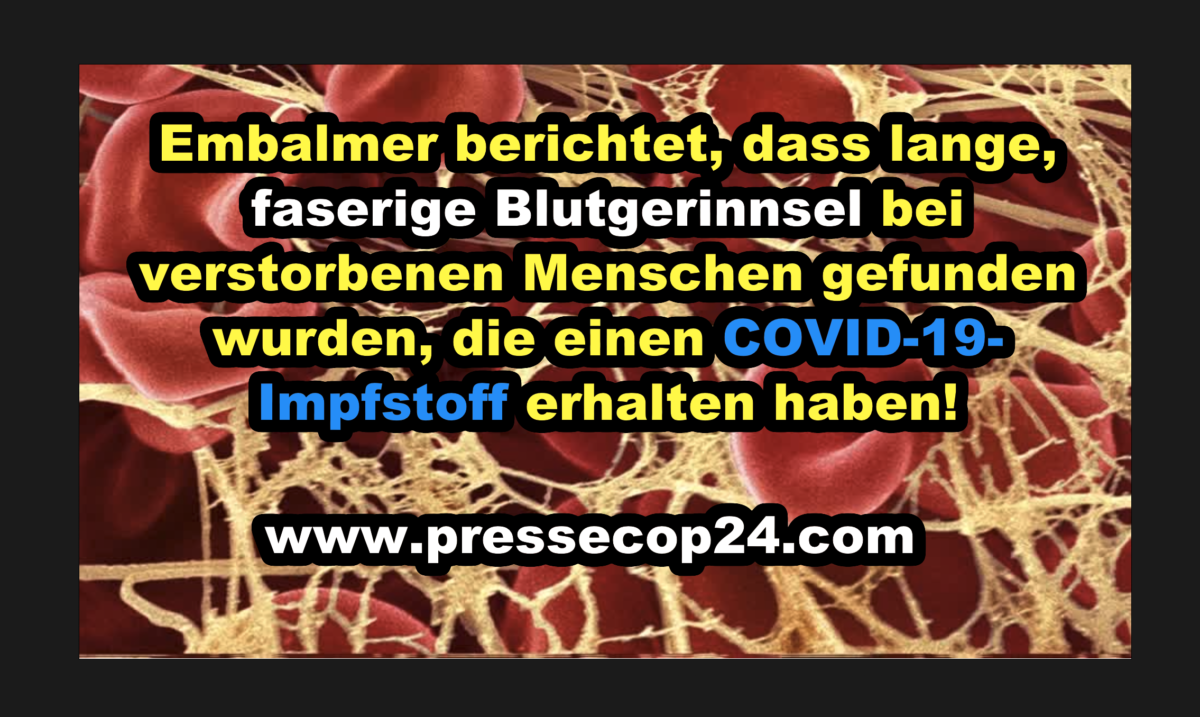 Embalmer berichtet, dass lange, faserige Blutgerinnsel bei verstorbenen Menschen gefunden wurden, die einen COVID-19-Impfstoff erhalten haben!