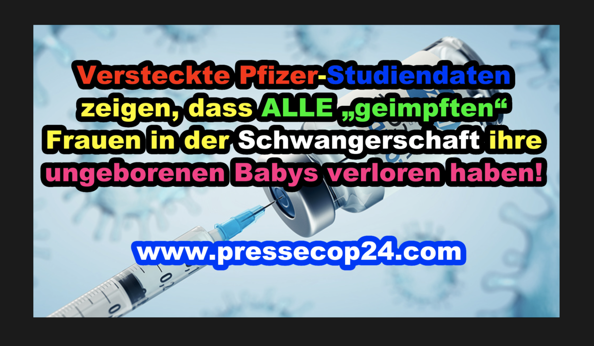 Versteckte Pfizer-Studiendaten zeigen, dass ALLE „geimpften“ Frauen in der Schwangerschaft ihre ungeborenen Babys verloren haben!