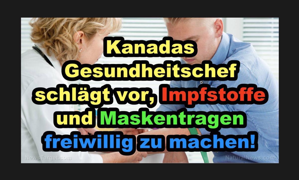 Kanadas Gesundheitschef schlägt vor, Impfstoffe und Maskentragen freiwillig zu machen!