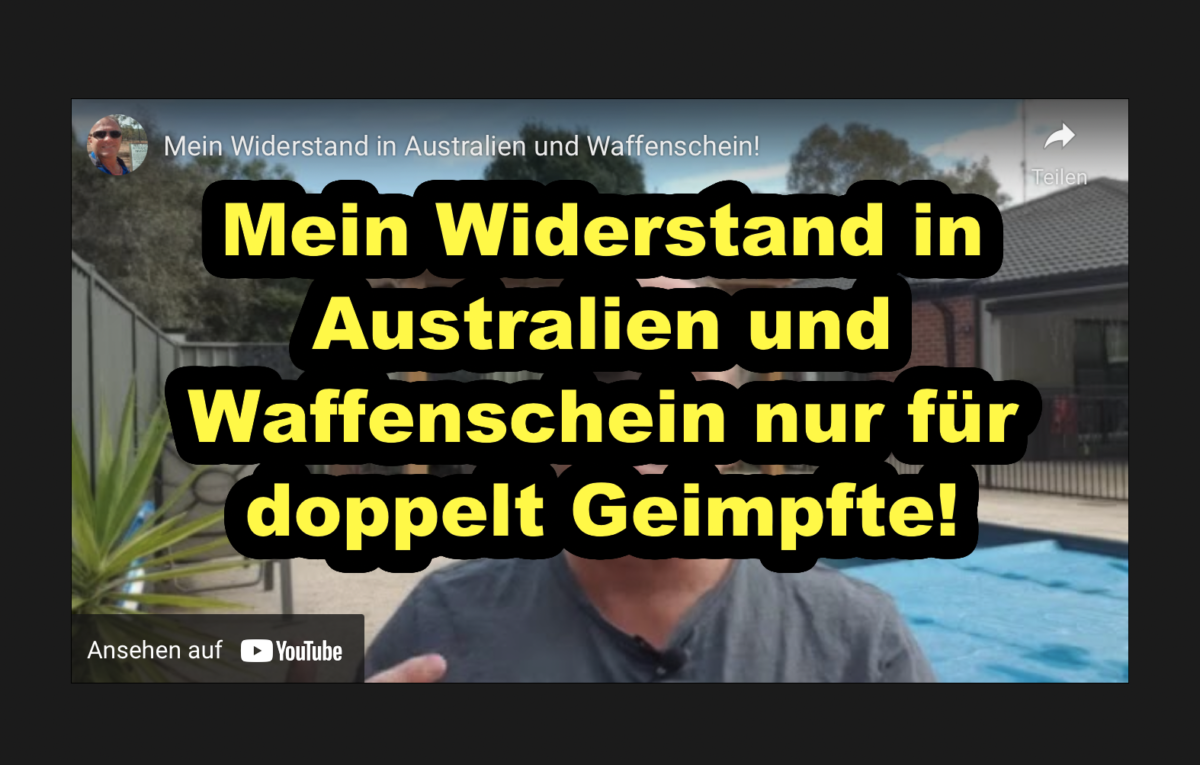 Mein Widerstand in Australien und Waffenschein nur für doppelt Geimpfte!