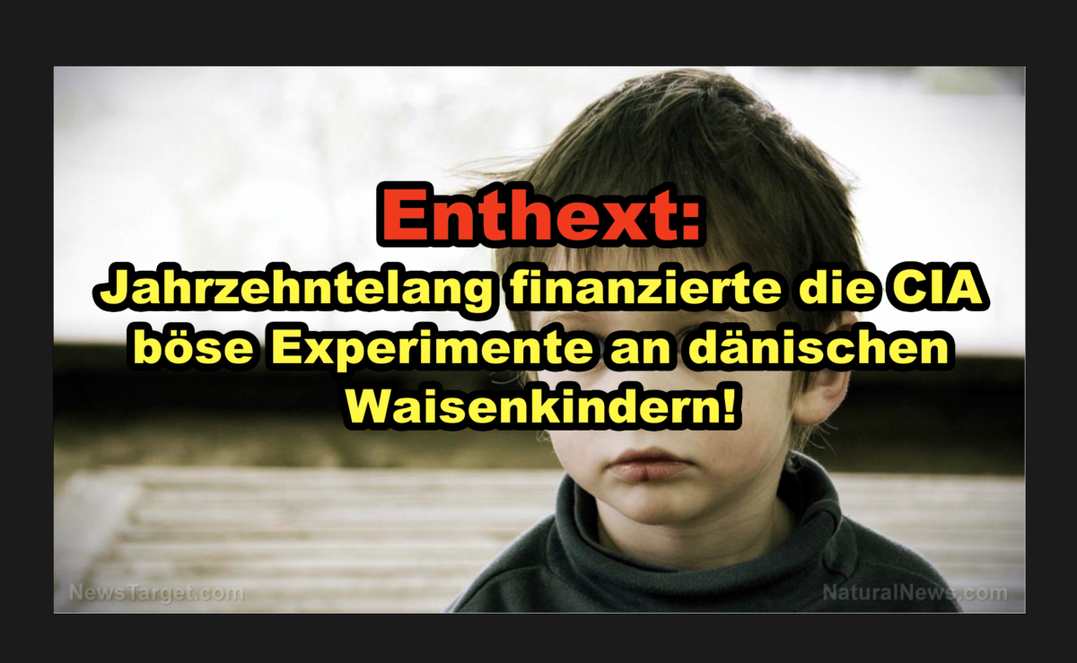 Enthext: Jahrzehntelang finanzierte die CIA böse Experimente an dänischen Waisenkindern!