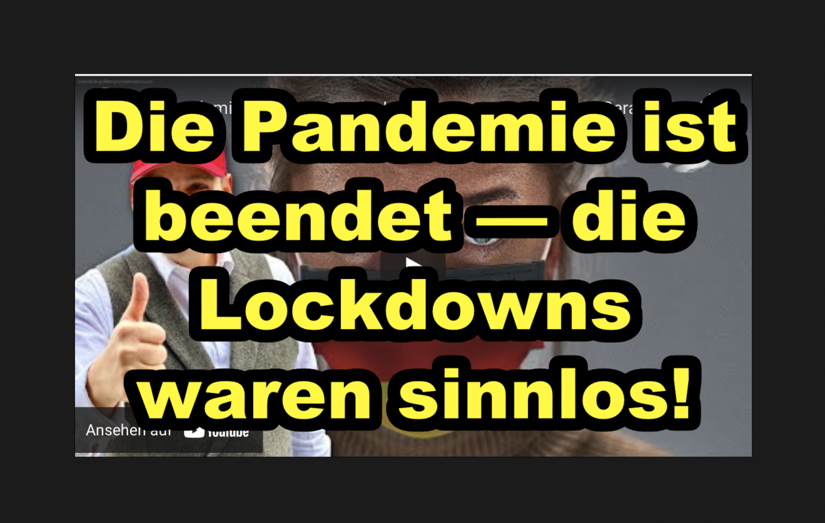 Die Pandemie ist beendet — die Lockdowns waren sinnlos!