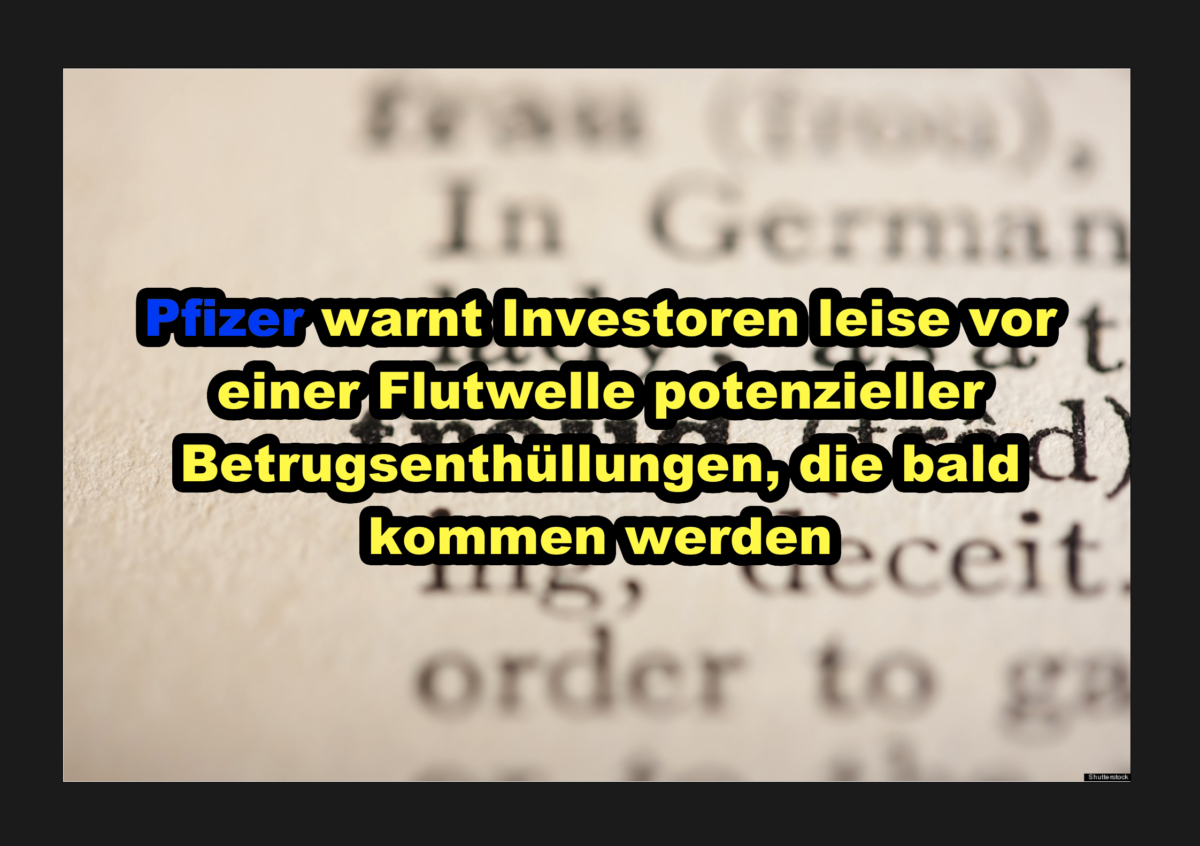 Pfizer warnt Investoren leise vor einer Flutwelle potenzieller Betrugsenthüllungen, die bald kommen werden!