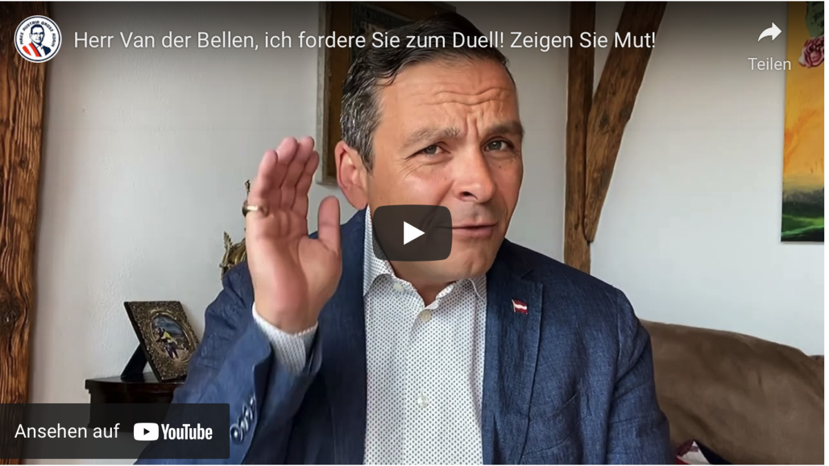 Herr Van der Bellen, ich fordere Sie zum Duell! Zeigen Sie Mut!