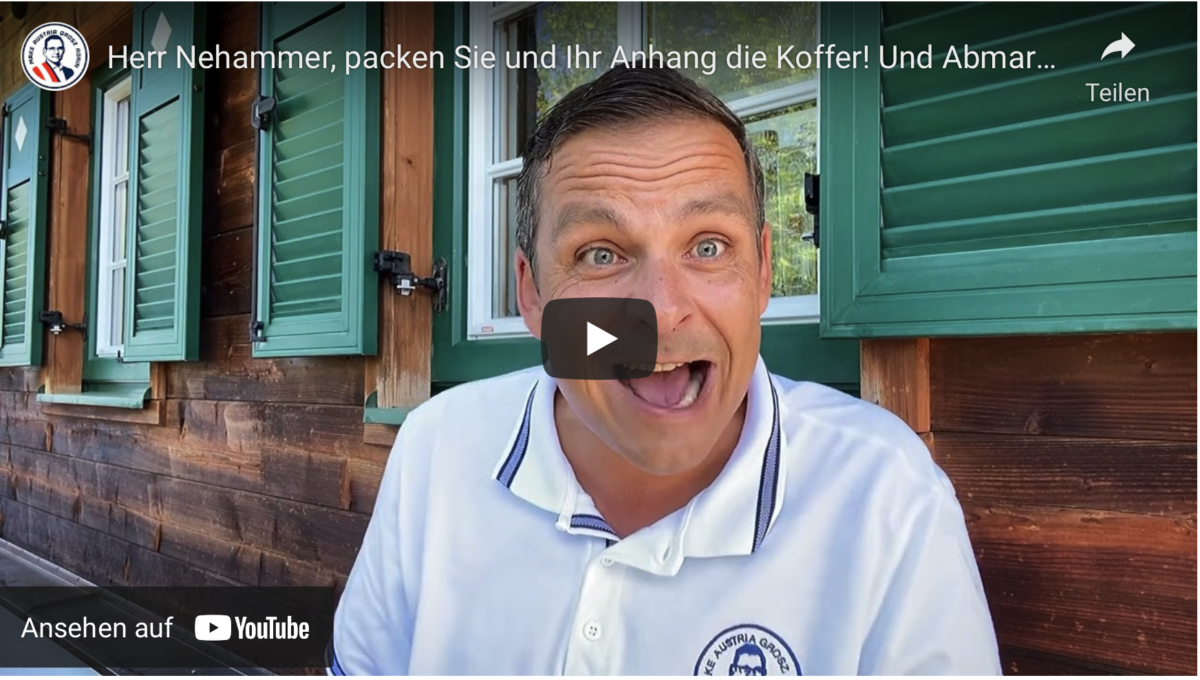 Herr Nehammer, packen Sie und Ihr Anhang die Koffer! Und Abmarsch!