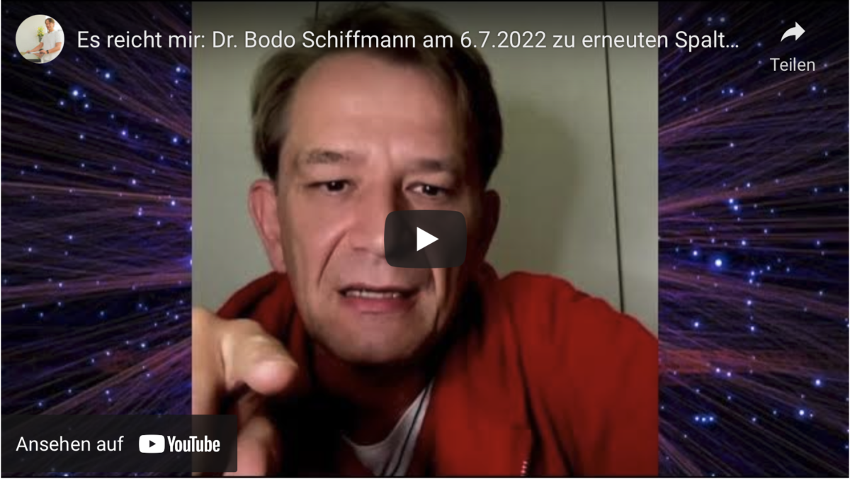 Es reicht mir: Dr. Bodo Schiffmann am 6.7.2022 zu erneuten Spaltungsversuchen der Demokratiebewegung!