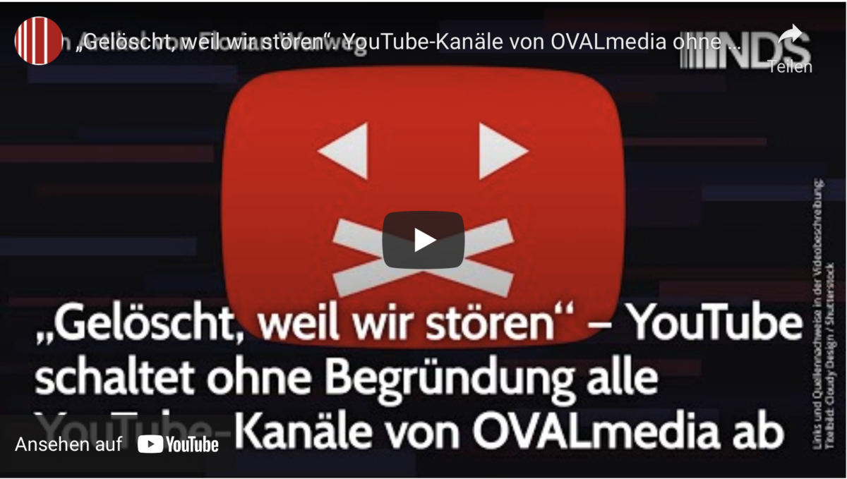 „Gelöscht, weil wir stören“. YouTube-Kanäle von OVALmedia ohne Begründung abgeschaltet.