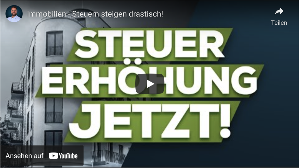 Immobilien – Steuern steigen drastisch!