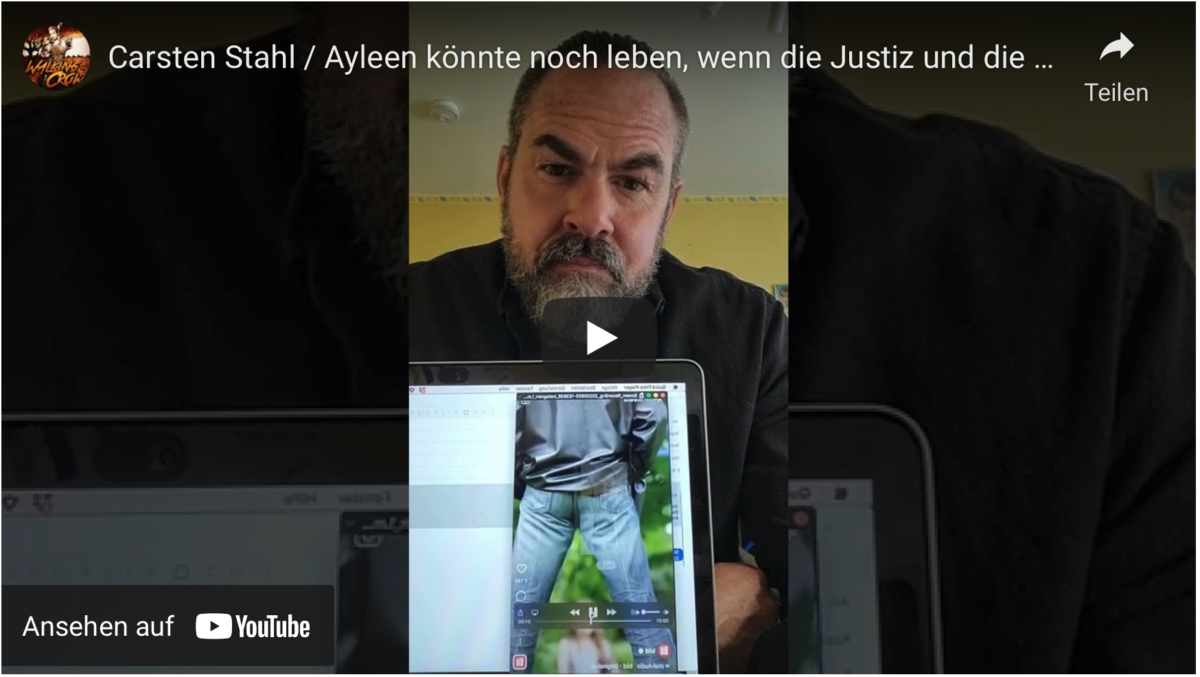 Carsten Stahl / Ayleen könnte noch leben, wenn die Justiz und die Politik die Kinder schützen würden!