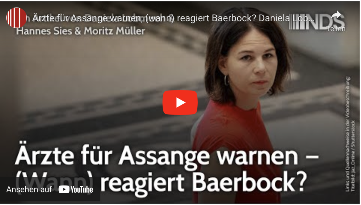 Ärzte für Assange warnen, (wann) reagiert Baerbock?
