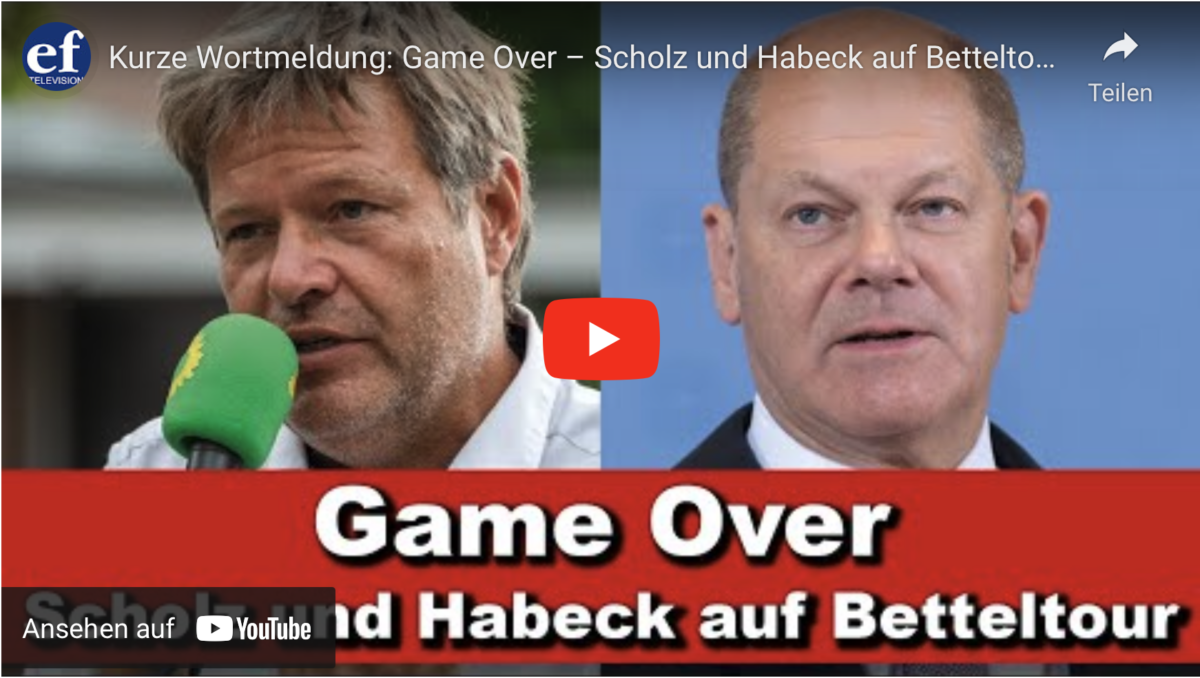 Game Over – Scholz und Habeck auf Betteltour!