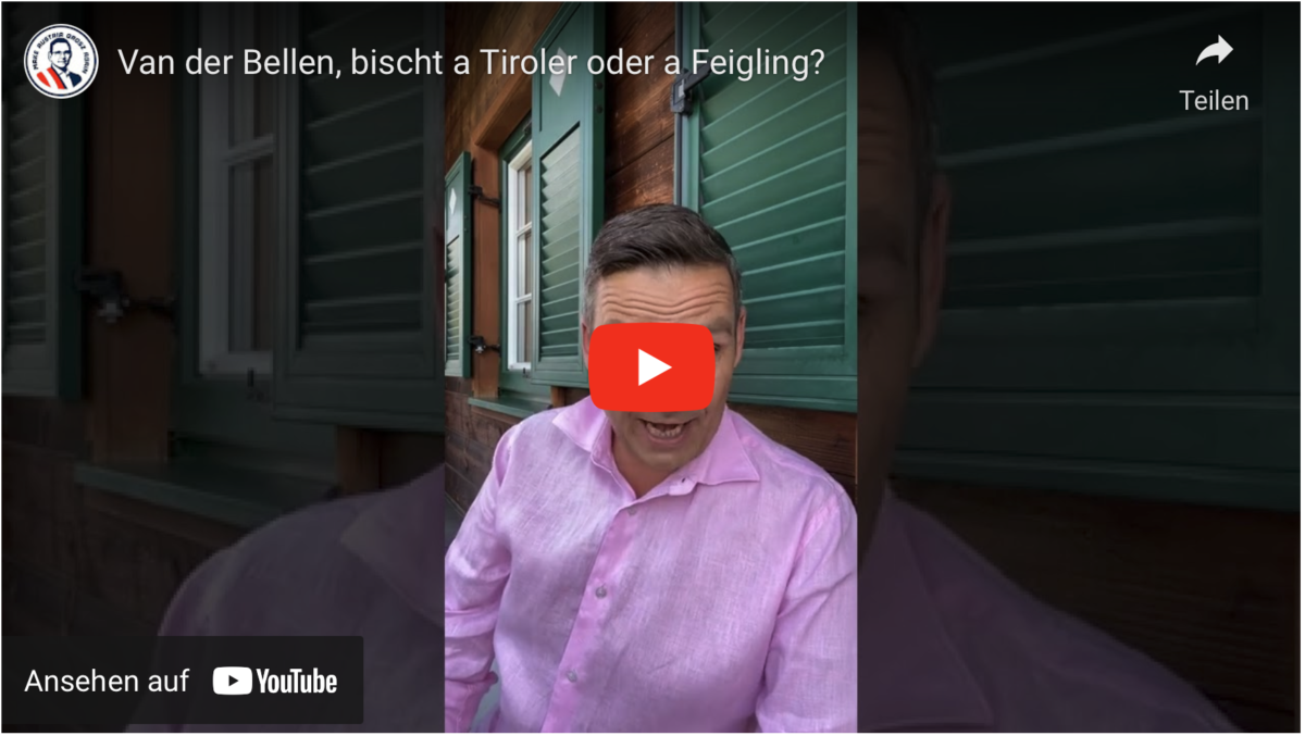 Van der Bellen, bischt a Tiroler oder a Feigling?