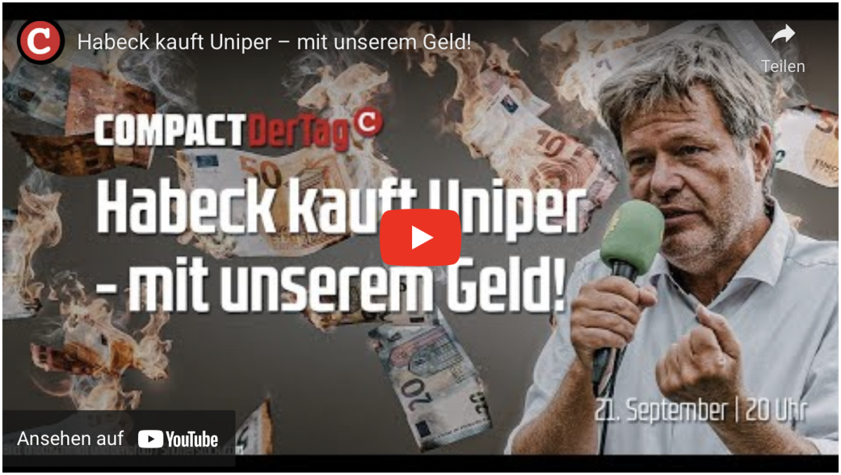 Habeck kauft Uniper – mit unserem Geld!