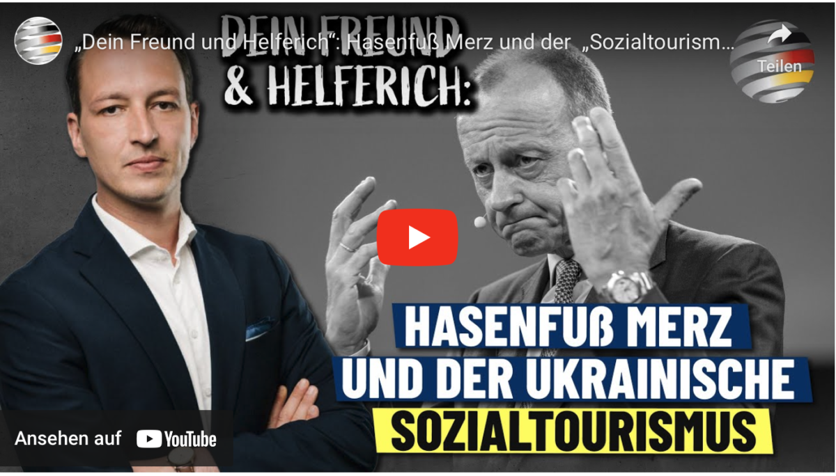 „Dein Freund und Helferich“: Hasenfuß Merz und der  „Sozialtourismus“!