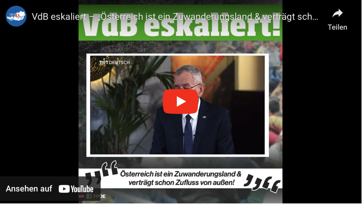 VdB eskaliert – „Österreich ist ein Zuwanderungsland & verträgt schon Zufluss von außen!“