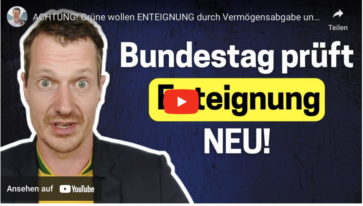 ACHTUNG! Grüne wollen ENTEIGNUNG durch Vermögensabgabe und Bundestag sagt ganz klar: …
