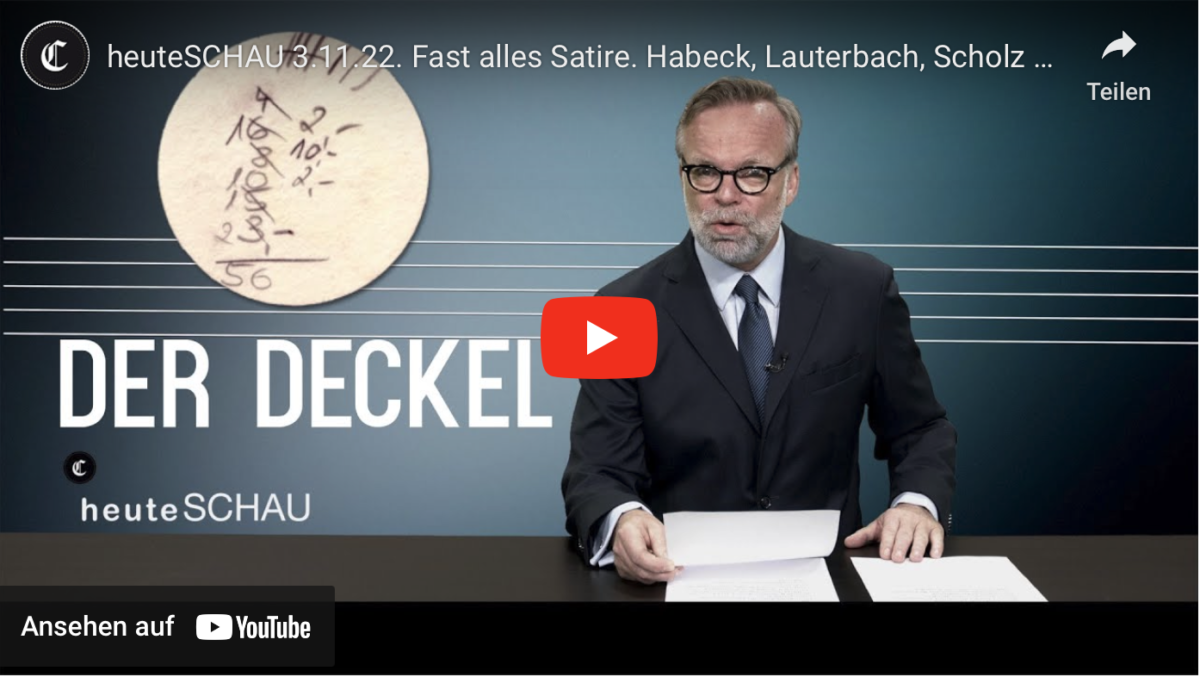heuteSCHAU 3.11.22. Fast alles Satire. Habeck, Lauterbach, Scholz und der ganze Rest!