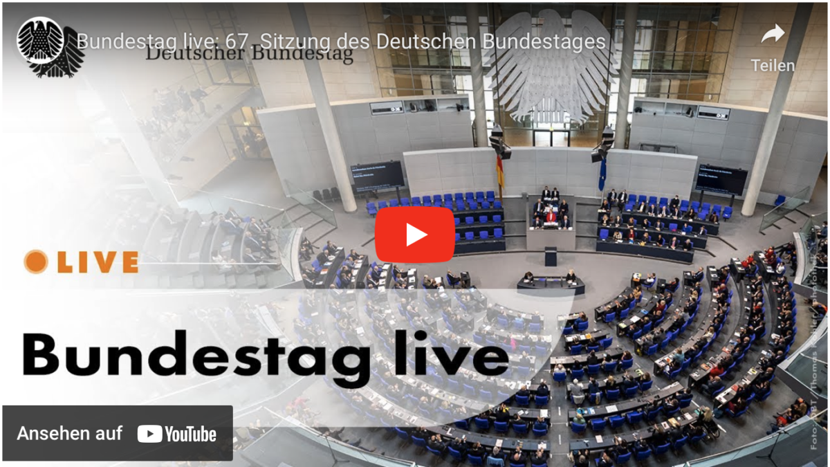 Bundestag live: 67. Sitzung des Deutschen Bundestages!