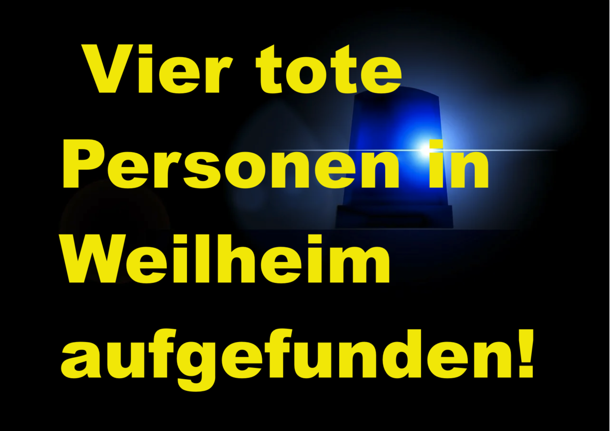 Blutbad in WEILHEIM:  Vier tote Personen in Weilheim aufgefunden!