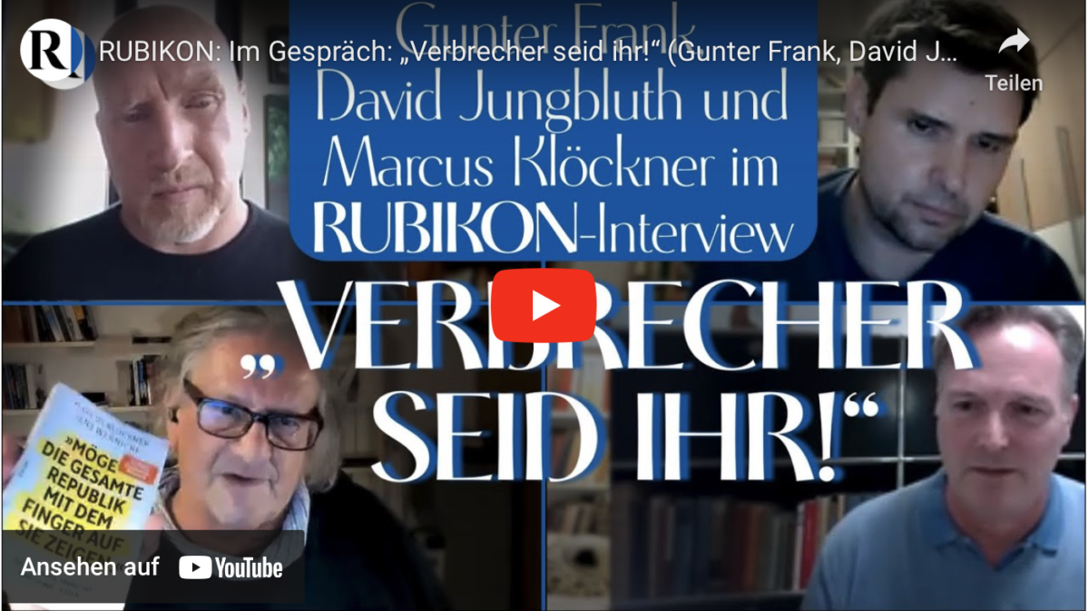 RUBIKON: Im Gespräch: „Verbrecher seid ihr!“ (Gunter Frank, David Jungbluth und Marcus Klöckner)