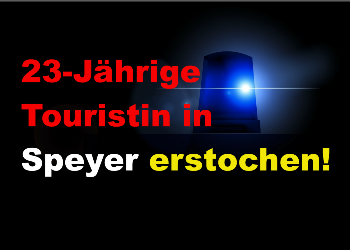 Speyer: 23-Jährige Touristin wird in Ferienwohnung von 22-jähriger erstochen!