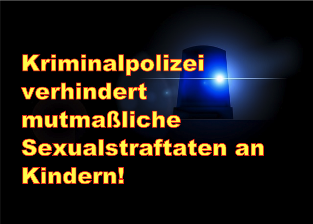 Nürnberg: Kriminalpolizei verhindert mutmaßliche Sexualstraftaten an Kindern!
