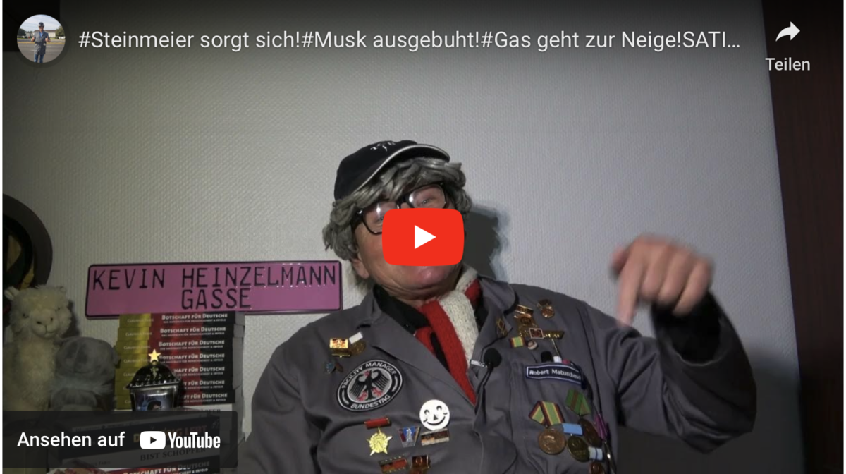 #Steinmeier sorgt sich!#Musk ausgebuht!#Gas geht zur Neige!SATIRE!!!