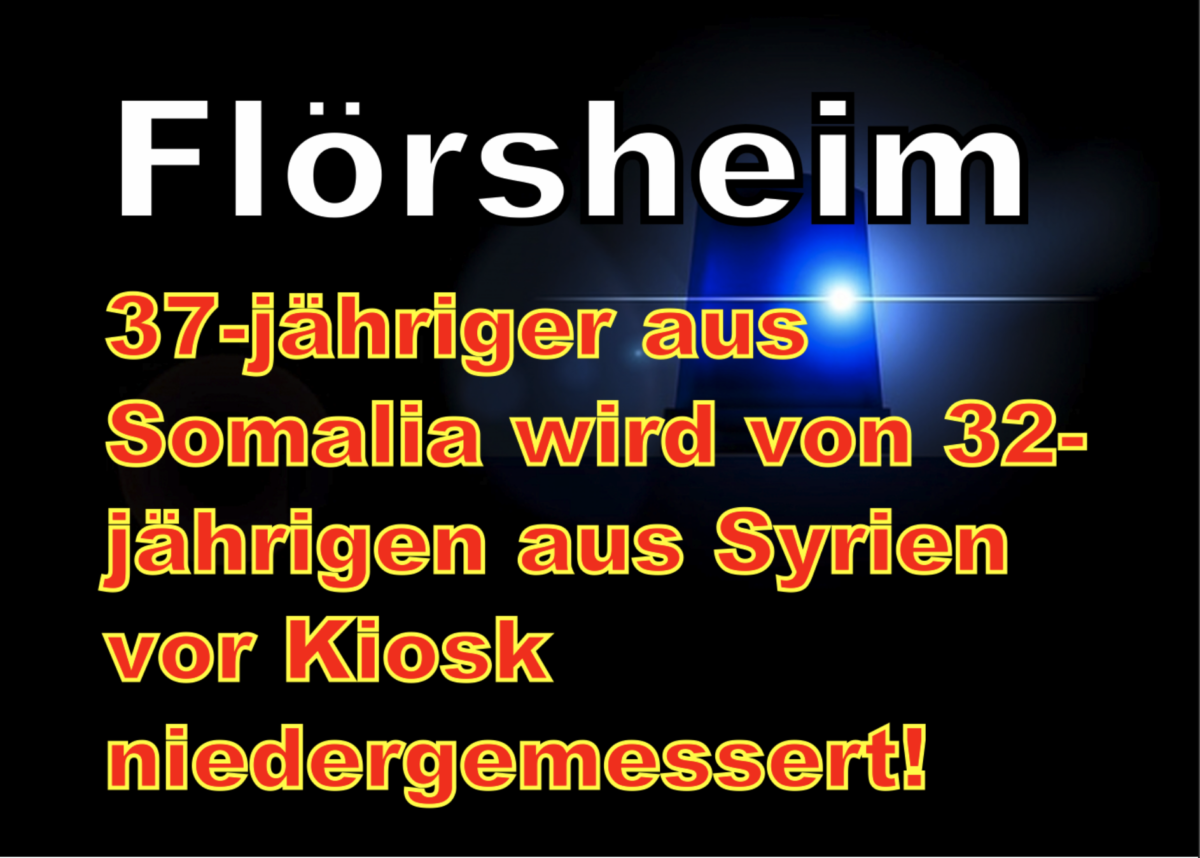 Flörsheim: 37-jähriger aus Somalia wird von 32-jährigen aus Syrien vor Kiosk niedergemessert!