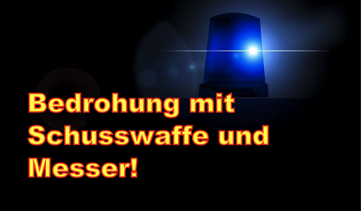 Frankfurt-Sossenheim: Bedrohung mit Schusswaffe und Messer!