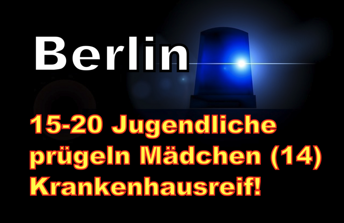 Berlin: 15-20 Jugendliche prügeln Mädchen (14) Krankenhausreif!