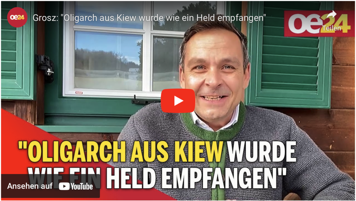 Grosz: „Oligarch aus Kiew wurde wie ein Held empfangen“!