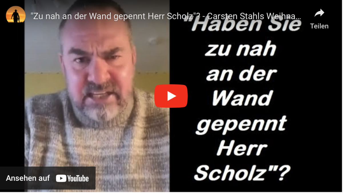 „Zu nah an der Wand gepennt Herr Scholz“? – Carsten Stahls Weihnachtsansprache an Bundesregierung!