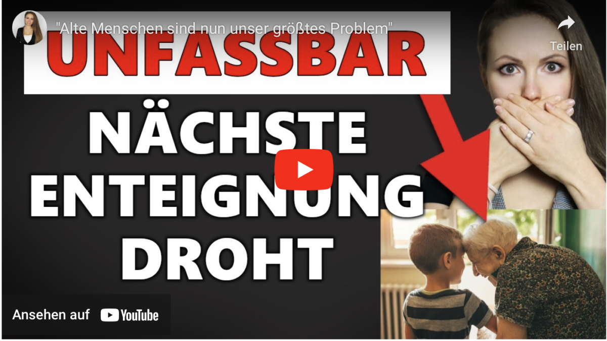 „Alte Menschen sind nun unser größtes Problem“!