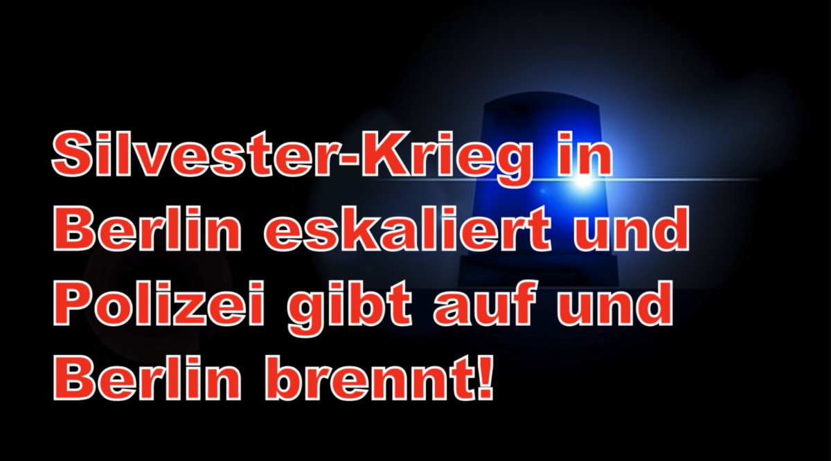 Silvester-Krieg in Berlin eskaliert und Polizei gibt auf und Berlin brennt!