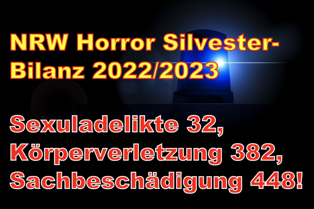 NRW Horror Silvester-Bilanz 2022/2023 – Sexuladelikte 32, Körperverletzung 382, Sachbeschädigung 448!