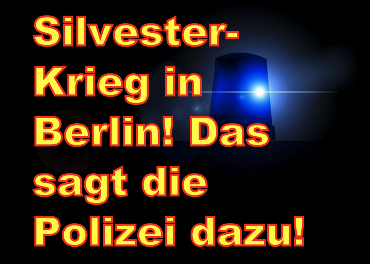 So sieht der Polizeibericht zu der Horror-Silvesternacht in Berlin aus!
