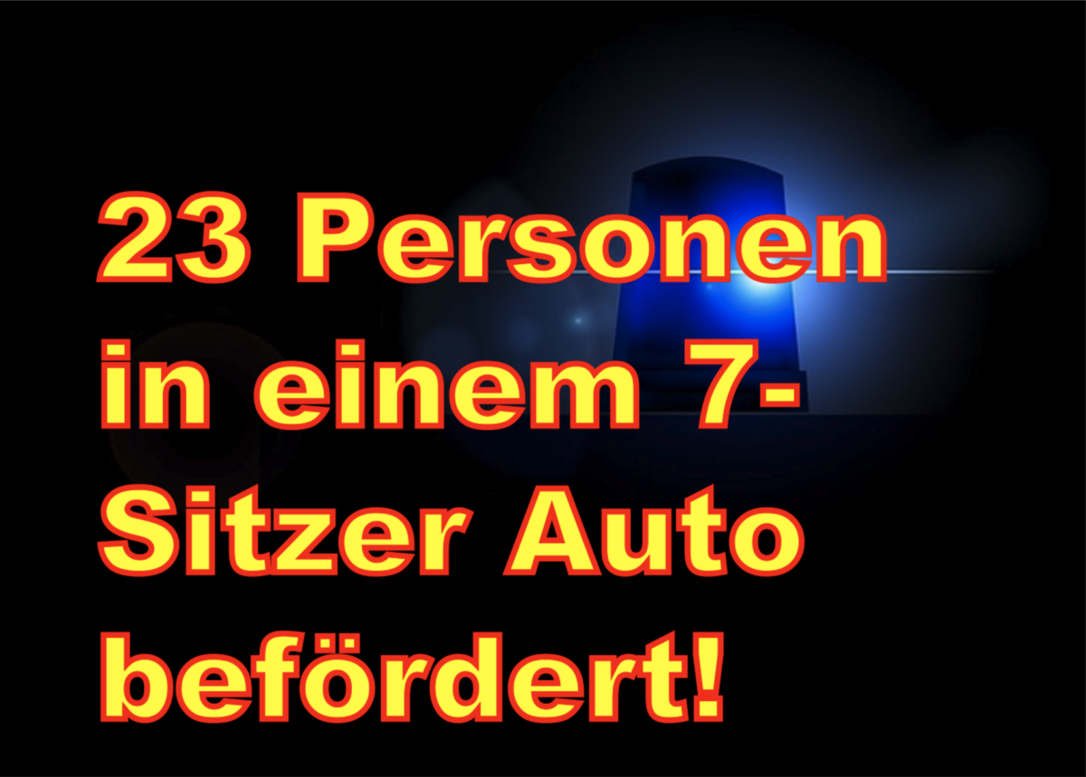 Weil am Rhein: 23 Personen in einem 7-Sitzer Auto befördert!