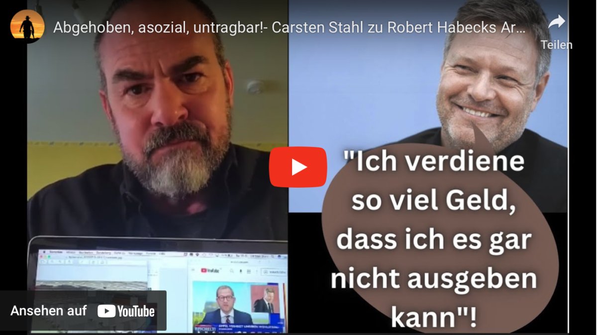 Abgehoben, asozial, untragbar!- Carsten Stahl zu Robert Habecks Arroganz!
