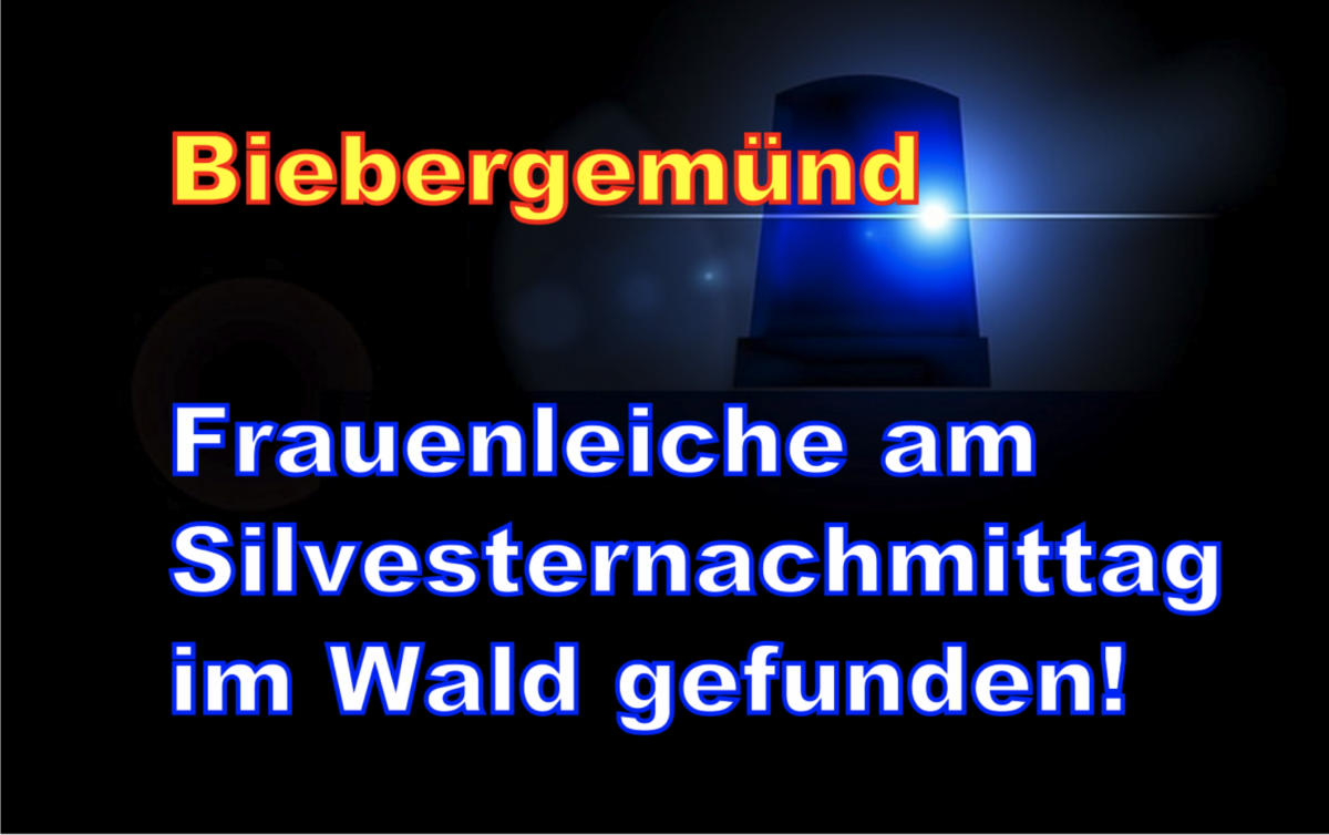 Biebergemünd: Frauenleiche am Silvesternachmittag im Wald gefunden!