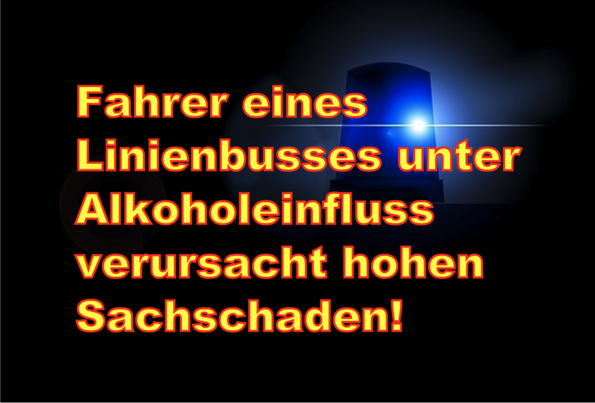 Düsseldorf: Fahrer eines Linienbusses unter Alkoholeinfluss verursacht hohen Sachschaden!