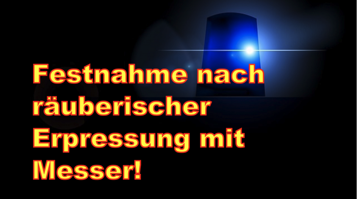 Frankfurt-Bahnhofsviertel: Festnahme nach räuberischer Erpressung mit Messer!
