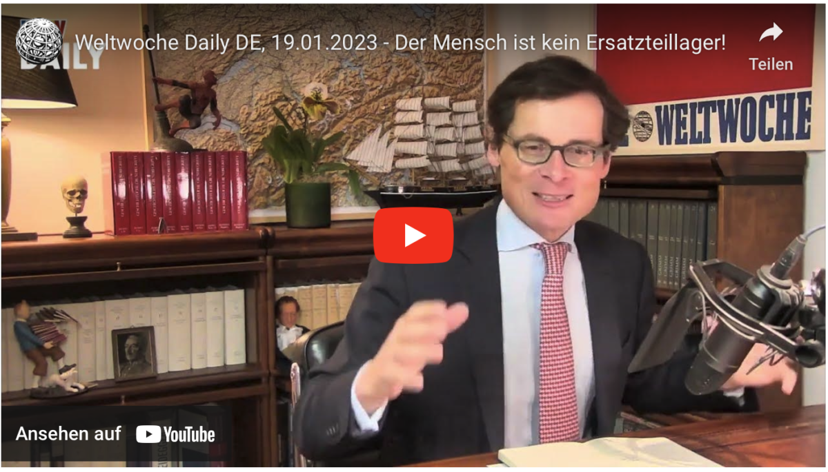 Weltwoche Daily DE, 19.01.2023 – Der Mensch ist kein Ersatzteillager!