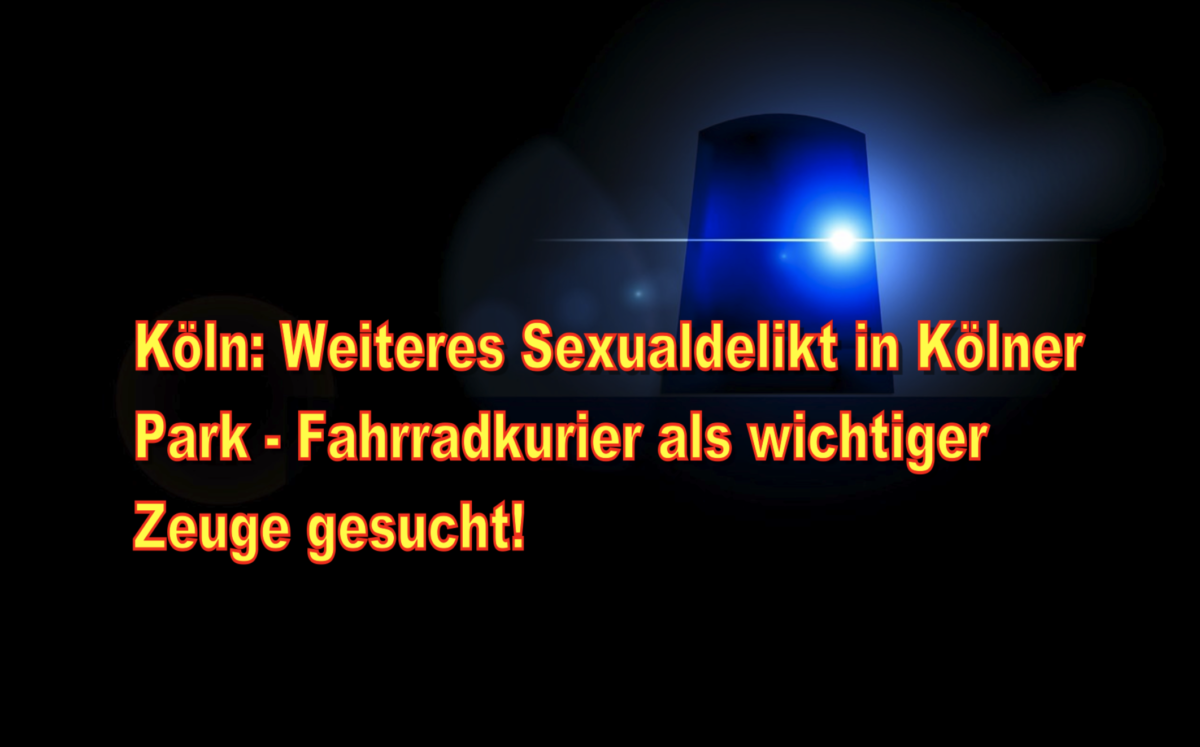 Köln: Weiteres Sexualdelikt in Kölner Park – Fahrradkurier als wichtiger Zeuge gesucht!