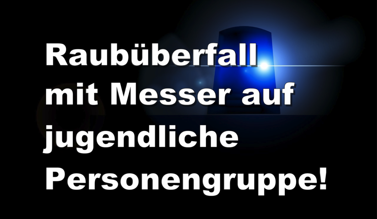 Völklingen: Raubüberfall mit Messer auf jugendliche Personengruppe!