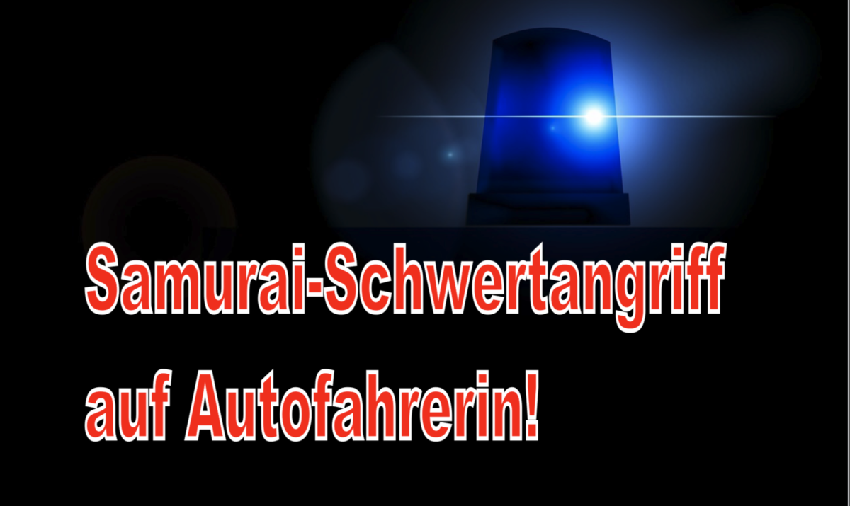 Gerstetten – Samurai-Schwertangriff auf Autofahrerin!